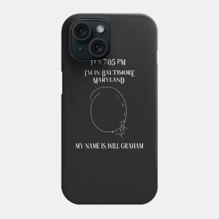 MY NAME IS WILL GRAHAM Phone Case