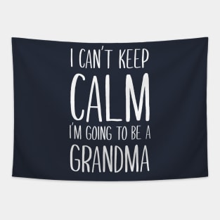 I Can't Keep Calm I'm Going To Be A Grandma Tapestry