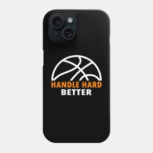 handle hard better Phone Case