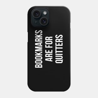 Bookmarks Are For Quitters Reading Shirt - Funny Book Tshirt Phone Case