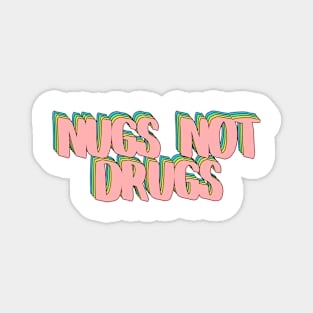 Nugs Not Drugs Magnet