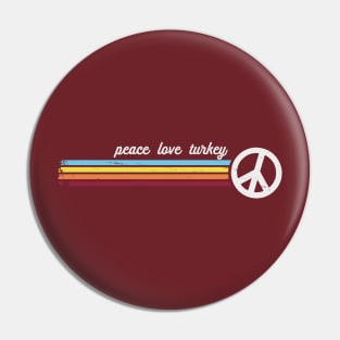 Peace Love Turkey Pin