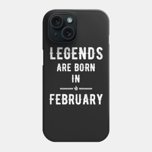 Legends are born in february Phone Case