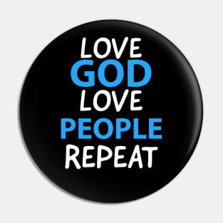 Love God Love People Repeat Inspirational Christian Pin