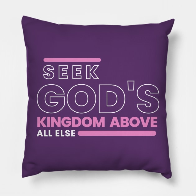 Seek God's Kingdom First T-shirt Pillow by Clothspee