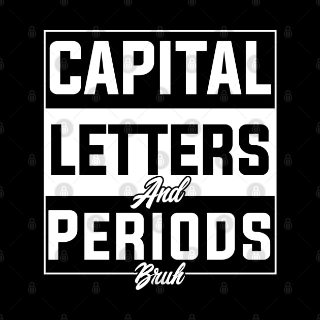 humor Capital Letters And Periods Bruh english language arts teacher by greatnessprint