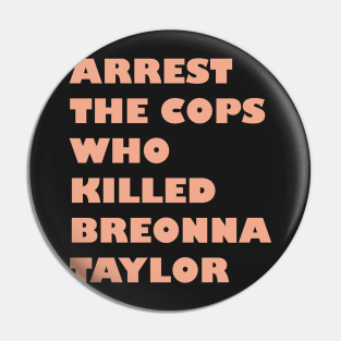 Arrest The Cops Who Killed Breonna Taylor - Minimalist Pin