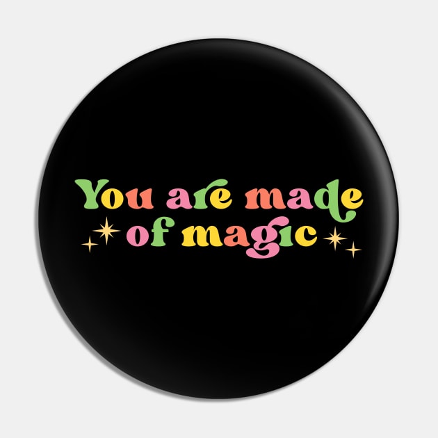 You Are Made Of Magic Pin by ilustraLiza