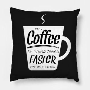 Funny Coffee Lover Mug Quote Pillow