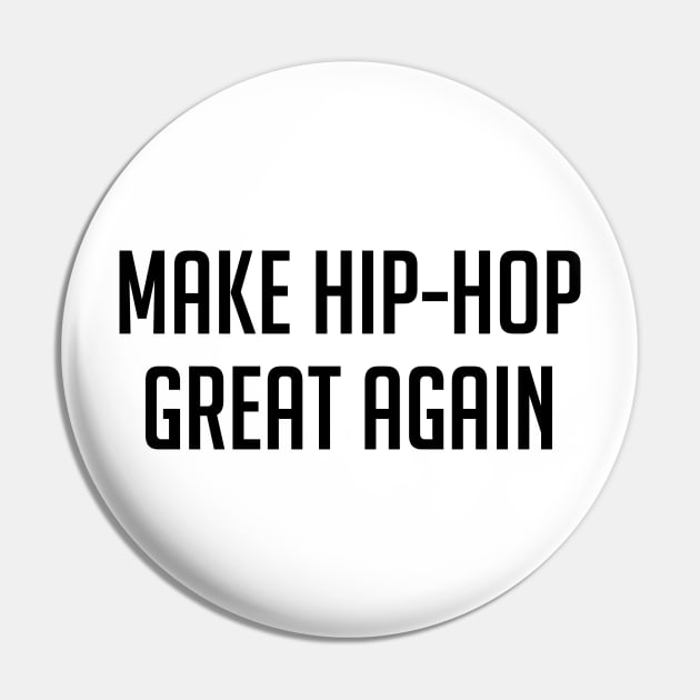 Make Hip-Hop Great Again Pin by Venus Complete