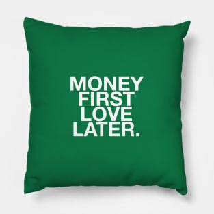 Money first love later quote & vibe Pillow