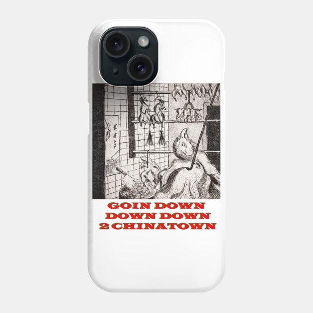 Goin Down Down Down 2 Chinatown Phone Case by Lunatic Painter