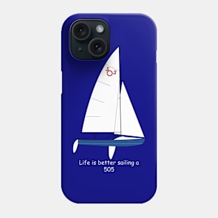 International 505 Sailboat - Life is Better Sailing a 505 Phone Case