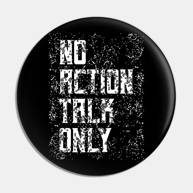 No Action Talk Only Pin by radeckari25