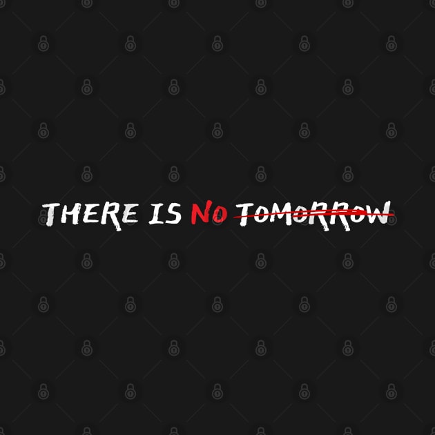 DISCIPLINE YOURSELF, THERE IS NO TOMORROW! by Lolane