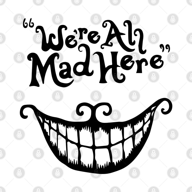We're All Mad Here by GramophoneCafe