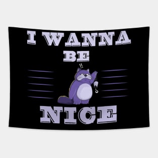 i wanna be  nice cat Tapestry