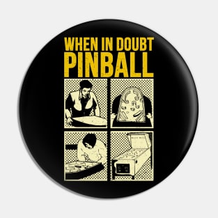 When In Doubt Pinball Pin