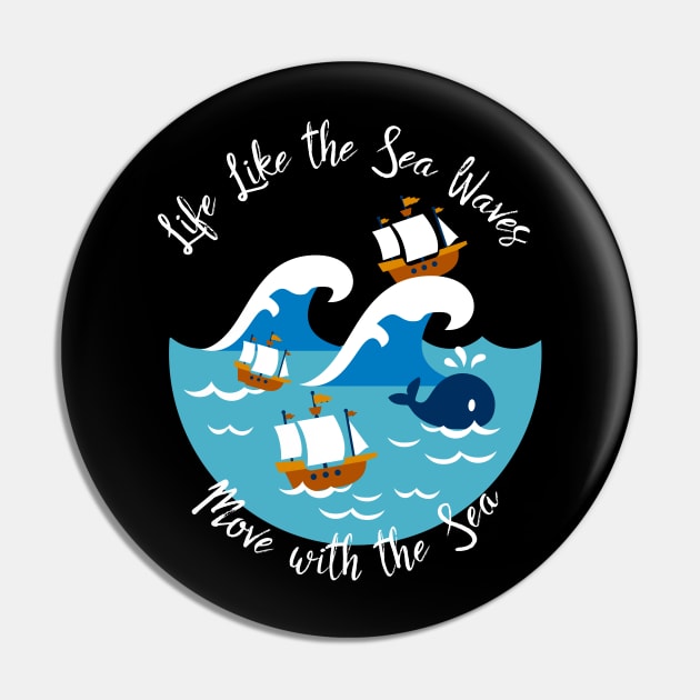 Life Like The Sea Waves, Move with the Sea Pin by FlinArt