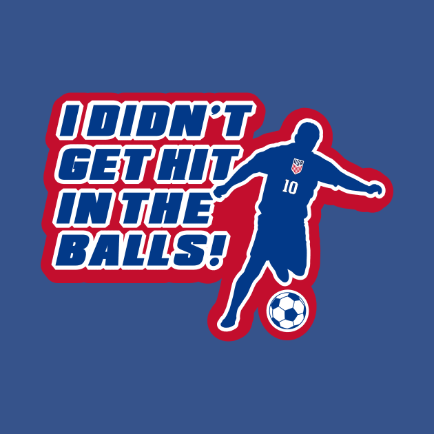 I Didn't Get Hit In The Balls! by Mike Ralph Creative