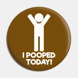 I Pooped Today Pin