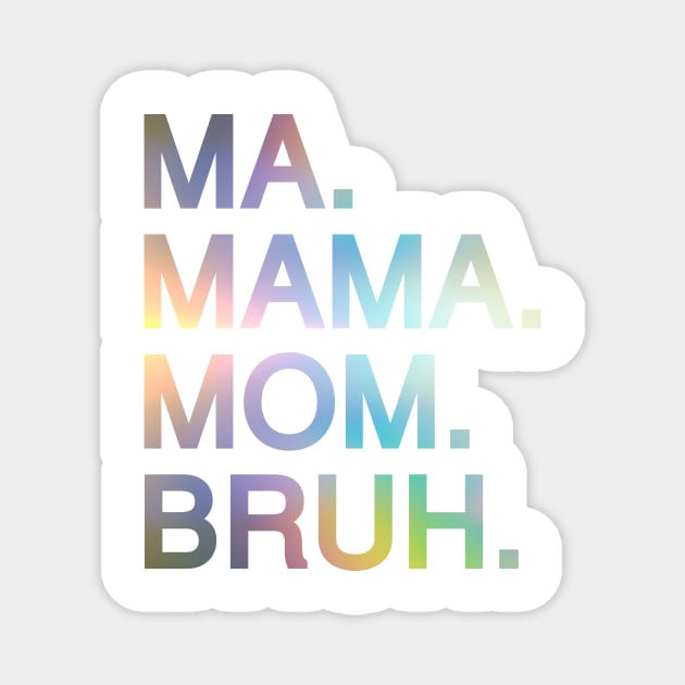 Mom To Bruh Magnet by Riel