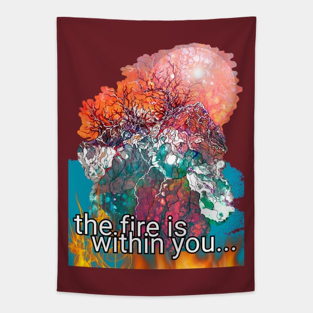 fire is within you Tapestry by segismundoart