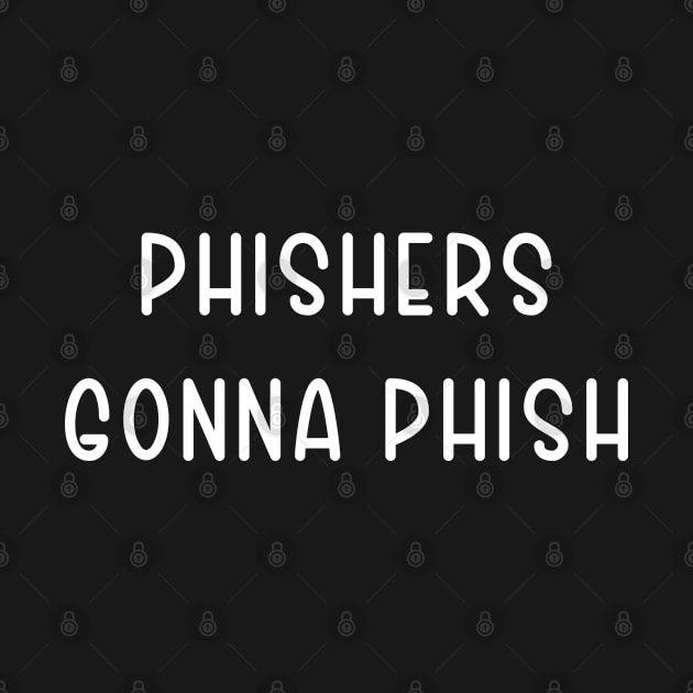 Phishers Gonna Phish by TIHONA