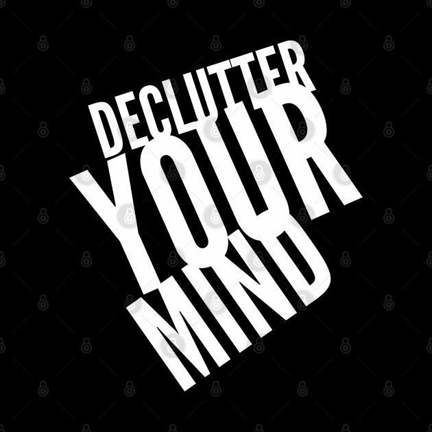 Declutter Your Mind - Motivational Self Love Art by Cult WolfSpirit 