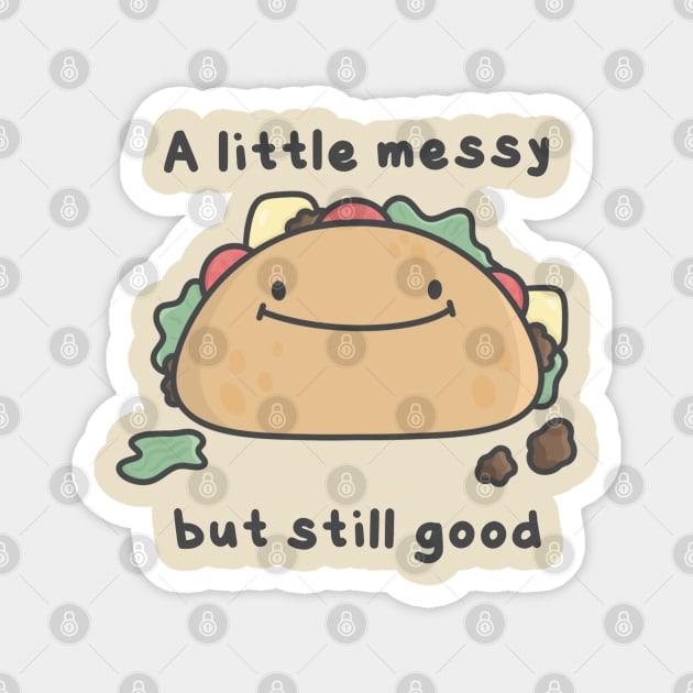 Messy But Good Taco Magnet by pbanddoodles