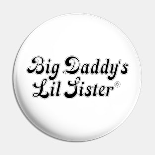 Big Daddy's Lil Sister Pin