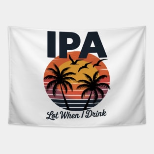 IPA Lot When I Drink Beach Craft Beer 80's Tapestry