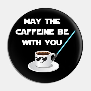 May the caffeine be with you Pin