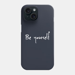 Be yourself Phone Case