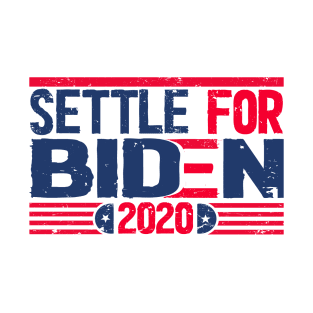 Settle for Biden 2020 election T-Shirt