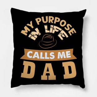 My Purpose in Life Calls me Dad Pillow
