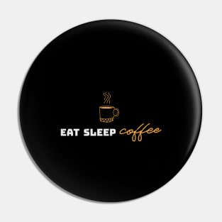 Eat Sleep Coffee Pin