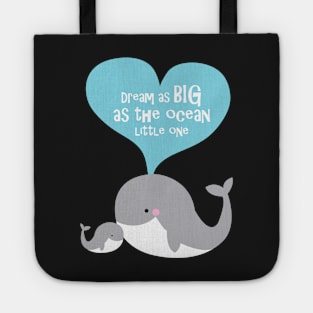 Dream as big as the ocean whales Tote