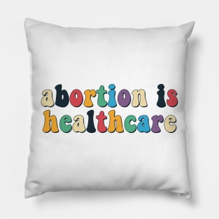 Abortions is healthcare Pillow