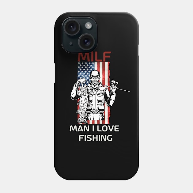 Milf Man I Love Fishing Funny Saying Tee Fisherman Holding Fish Phone Case by GIFTGROO