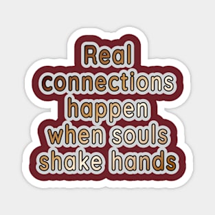 Soulful Handshakes: Where Real Connections Flourish Magnet