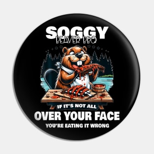 Soggy Beaver Bbq If It'S Not All Over Your Face Beaver Pin