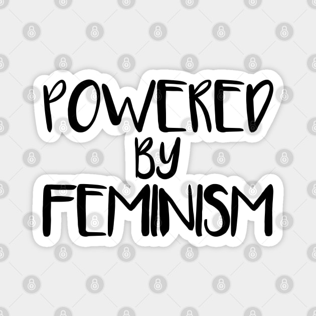 POWERED BY FEMINISM feminist text slogan Magnet by MacPean