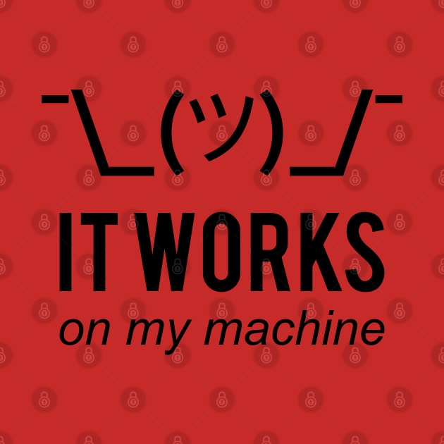 It Works On My Machine Funny Black Design for Programmers by geeksta