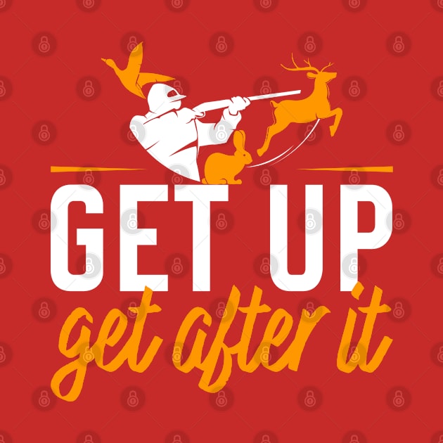 Get up get after it by graphicganga