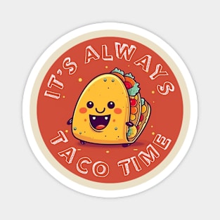 It's Always Taco Time Magnet