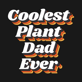 Coolest Plant Dad Ever T-Shirt