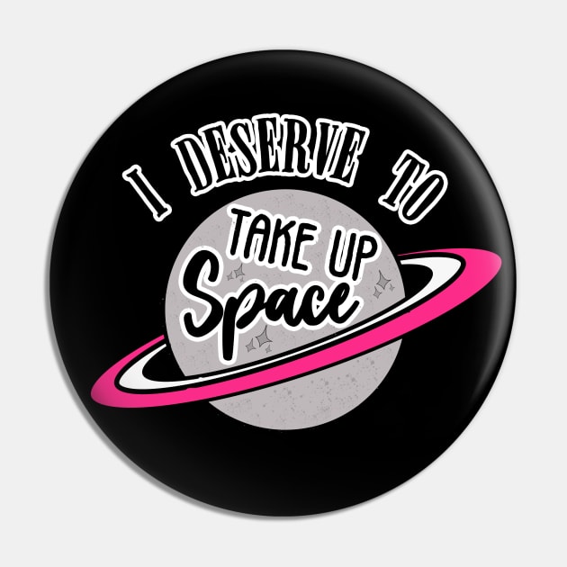 Take Up Space Body Positive Pin by LadyOfCoconuts