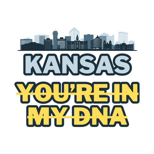 Kansas you're in my DNA by Dress Wild