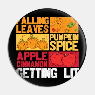 Falling Leaves Pumpkin Spice Apple Cinnamon Getting Lit Funny Thanksgiving T-shirt Gift Pin